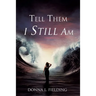 Tell Them I Still Am