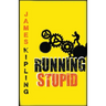 Running Stupid