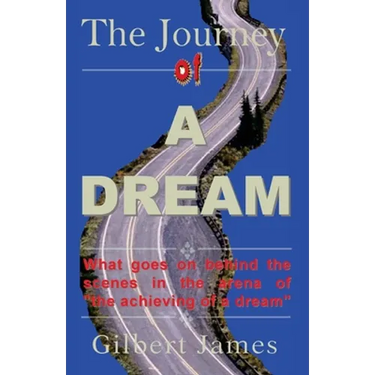 The Journey of A Dream: What goes on backstage of the arena of "achieving a dream"