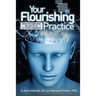 Your Flourishing Practice: Success with Brain-Based Wellness for the 21st Century Chiropractor