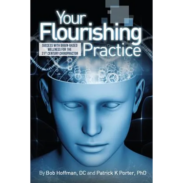 Your Flourishing Practice: Success with Brain-Based Wellness for the 21st Century Chiropractor
