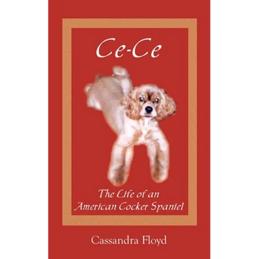 Ce-Ce: The Life of an American Cocker Spaniel
