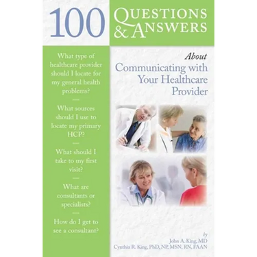 100 Questions & Answers about Communicating with Your Healthcare Provider: .