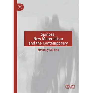 Spinoza, New Materialism and the Contemporary