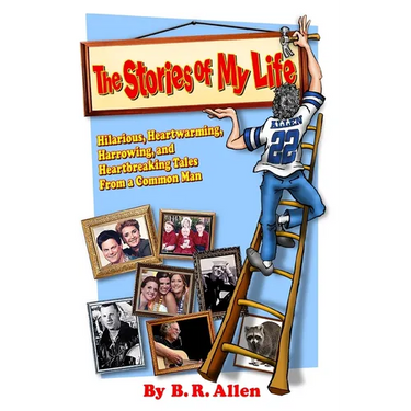The Stories of My Life: Hilarious, Heartwarming, Harrowing, and Heartbreaking Tales From a Common Man
