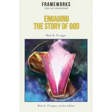 Engaging the Story of God: Frameworks for Lay Leadership