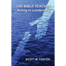 The Bible Teaches Acting In Leadership: Leadership