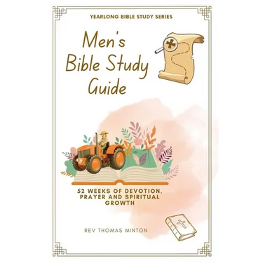 A Yearlong Men's Bible Study Guide: 52 Weeks of Devotion, Prayer and Spiritual Growth