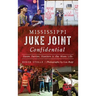 Mississippi Juke Joint Confidential: House Parties, Hustlers and the Blues Life