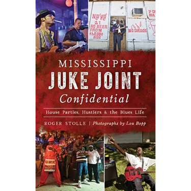 Mississippi Juke Joint Confidential: House Parties, Hustlers and the Blues Life