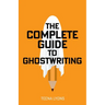 The Complete Guide to Ghostwriting