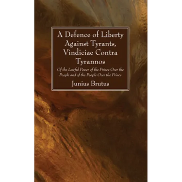 A Defence of Liberty Against Tyrants, Vindiciae Contra Tyrannos