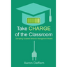 Take CHARGE of the Classroom: Disrupting Outdated Behavior Management Models