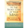 Awakening to the Secret Code of Your Mind: Your Mind's Journey to Inner Peace