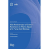 10th Anniversary of Cells-Advances in Plant, Algae and Fungi Cell Biology