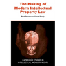 The Making of Modern Intellectual Property Law
