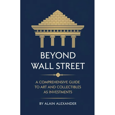 Beyond Wall Street A Comprehensive Guide to Art and Collectibles as Investments