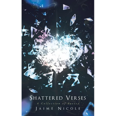 Shattered Verses: A Collection of Poetry