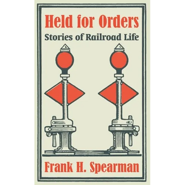 Held for Orders: Stories of Railroad Life