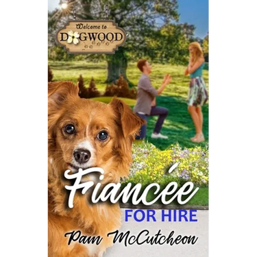Fiancee for Hire: a Dogwood Sweet Romantic Comedy Novella