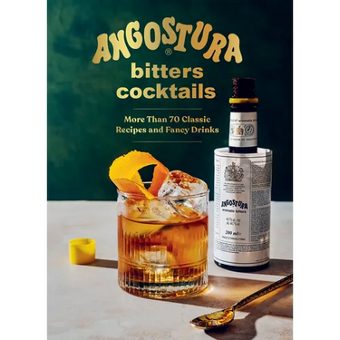 Angostura Bitters Cocktails: More Than 70 Classic Recipes and Fancy Drinks