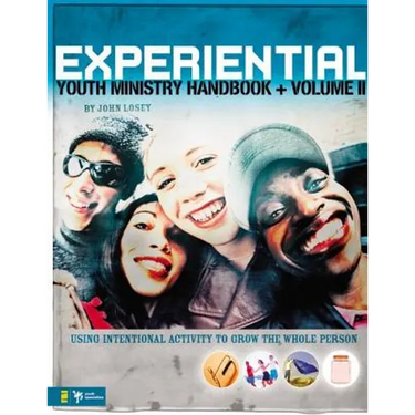 Experiential Youth Ministry Handbook, Volume 2: Using Intentional Activity to Grow the Whole Person