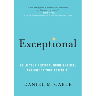 Exceptional: Build Your Personal Highlight Reel and Unlock Your Potential