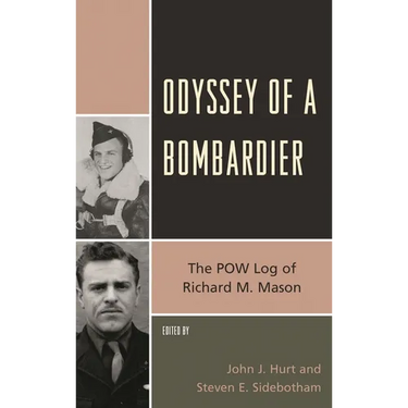 Odyssey of a Bombardier: The POW Log of Richard M. Mason