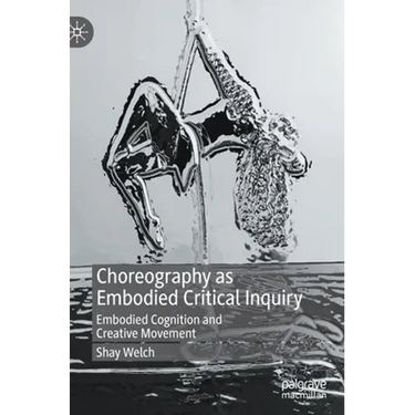 Choreography as Embodied Critical Inquiry: Embodied Cognition and Creative Movement