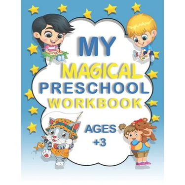 My Magical Preschool Workbook Ages +3: Activity Book ! Lines And Shapes Pen Control ! Letter Tracing ! For Boy And Girl