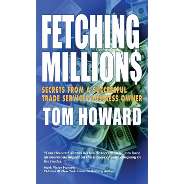 Fetching Million$: Secrets from a Successful Trade Services Business Owner