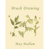Brush Drawing as Applied to Natural Forms and Common Objects (Yesterday's Classics)