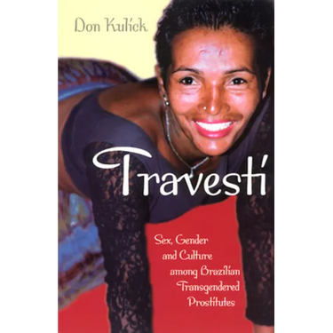 Travesti: Sex, Gender, and Culture among Brazilian Transgendered Prostitutes