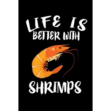 Life Is Better With Shrimp: Animal Nature Collection