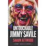 Untouchable Jimmy Savile: A Deeper Dive than The BBC's The Reckoning and Netflix's Jimmy Savile: A British Horror Story