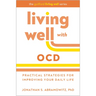Living Well with Ocd: Practical Strategies for Improving Your Daily Life