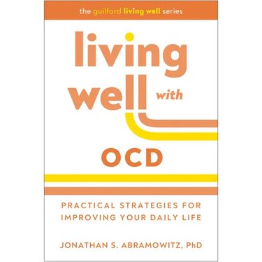 Living Well with Ocd: Practical Strategies for Improving Your Daily Life