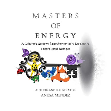 Masters of Energy: A Children's Guide to Balancing the Third Eye Chakra