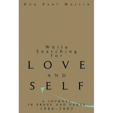 While Searching for Love and Self: A Journal in Prose and Verse 1986-2003