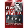 Elvis And The Beatles: Love And Rivalry Between The Two Biggest Acts Of The 20th Century
