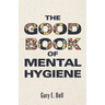 The Good Book of Mental Hygiene