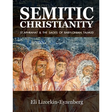 Semitic Christianity: St. Aphrahat & The Sages of Babylonian Talmud