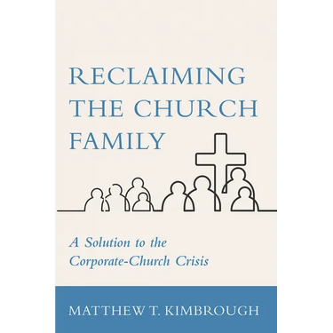 Reclaiming the Church Family: A Solution to the Corporate-Church Crisis