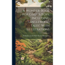 A Wonder-Book for Girls & Boys, Including 'tanglewood Tales'. With Illustrations