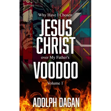 Why I Have Chosen Jesus over My Father's Voodoo