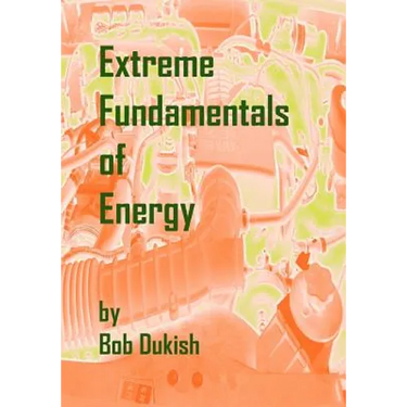 Extreme Fundamentals of Energy: Alternative Energy and Green Technology