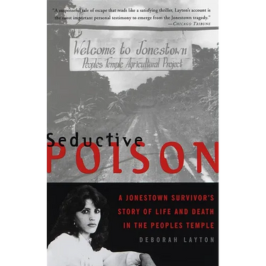 Seductive Poison: A Jonestown Survivor's Story of Life and Death in the Peoples Temple