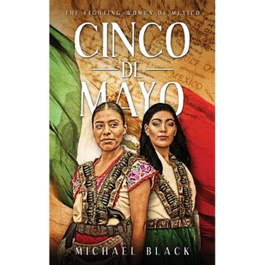 Cinco de Mayo: The Fighting Women of Mexico