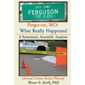 Ferguson, MO: What Really Happened: A Systematic, Scientific Analysis