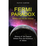 Fermi Paradox: Where Are All the Aliens? (History of the Famous Debate Over the Existence of Aliens)